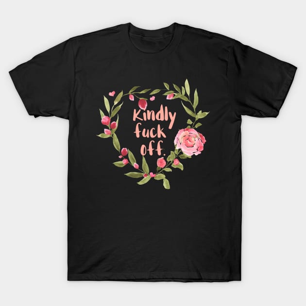 Kindly Fuck Off T-Shirt by chicalookate